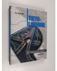 Kirjailijan Kaj Granlund käytetty kirja Tietoliikenne : tietoliikennetekniikan peruskirja