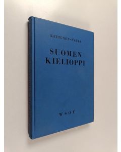Kirjailijan Lauri Kettunen & Martti Vaula käytetty kirja Suomen kielioppi sekä tyyli- ja runo-opin alkeet : oppikouluille ja seminaareille