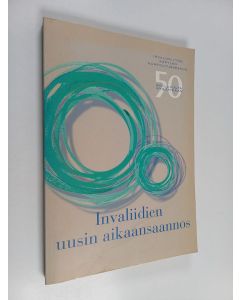 käytetty kirja Invaliidien uusin aikaansaannos : 50 vuotta uusiutuvaa erityiskuntoutusta : Invalidiliiton Käpylän kuntoutuskeskus 50-luvulta nykyaikaan