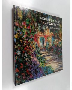 käytetty kirja Monet's years at Giverny : beyond impressionism