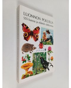 Tekijän Ethel Salanterä  käytetty kirja Luonnon poluilla : 555 kasvia ja eläintä värikuvina
