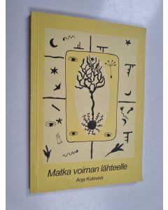 Kirjailijan Anja Kulovesi käytetty kirja Matka voiman lähteelle : Myönteisen ajattelun harjoituskirja 2