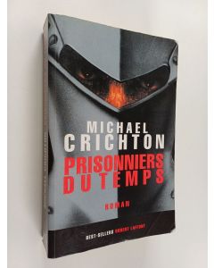 Kirjailijan Michael Crichton käytetty kirja Prisonniers du temps - roman