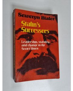Kirjailijan Seweryn Bialer käytetty kirja Stalin's Successors - Leadership, Stability and Change in the Soviet Union