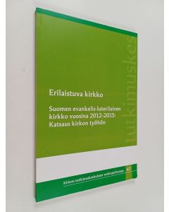 käytetty kirja Erilaistuva kirkko : Suomen evankelis-luterilainen kirkko vuosina 2012-2015: katsaus kirkon työhön