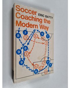 Kirjailijan Eric Batty käytetty kirja Soccer Coaching the Modern Way