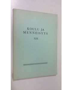 käytetty kirja Koulu ja menneisyys XIX : Suomen kouluhistoriallisen seuran vuosikirja 1968