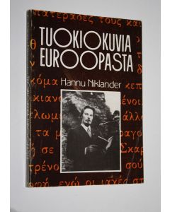 Kirjailijan Hannu Niklander käytetty kirja Tuokiokuvia Euroopasta