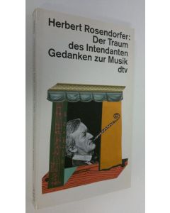 Kirjailijan Herbert Rosendorfer käytetty kirja Der Traum des Intendanten : Gedanken zur Musik (ERINOMAINEN)