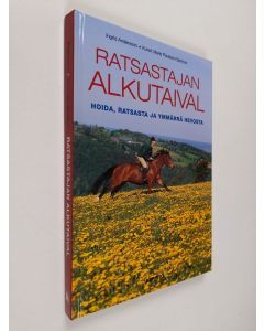 Kirjailijan Ingrid Andersson käytetty kirja Ratsastajan alkutaival : hoida, ratsasta ja ymmärrä hevosta