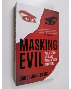 Kirjailijan Carol Anne Davis käytetty kirja Masking Evil - When Good Men and Women Turn Criminal