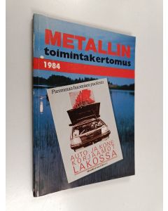 käytetty kirja Metallin toimintakertomus 1984 - Metallityöväen liitto r.y.