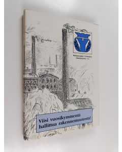 käytetty kirja Viisi vuosikymmentä hallittua rakennemuutosta! : Pirkanmaan yrittäjäin aluejärjestö r.y.:n 50-vuotishistoriikki