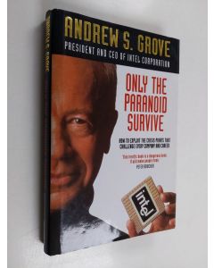 Kirjailijan Andrew S. Grove käytetty kirja Only the paranoid survive : how to exploit the crisis points that challenge every company and career