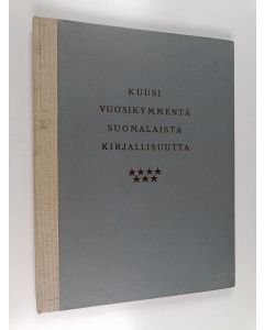 käytetty kirja Kuusi vuosikymmentä suomalaista kirjallisuutta : kustannusosakeyhtiö Otava 1890 - 1950