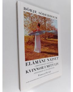 Kirjailijan Börje Söderholm käytetty kirja Elämäni naiset : lähihistorian naisenkuvia = Kvinnor i mitt liv : kvinnobilder ur vår närhistoria