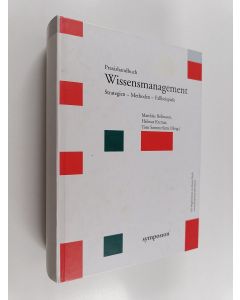 Kirjailijan Matthias Bellmann käytetty kirja Praxishandbuch : Wissensmanagement, Strategien, Methoden, Fallbeispiele