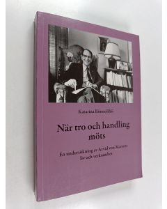 Kirjailijan Katarina Rönneikkö käytetty kirja När tro och handling möts