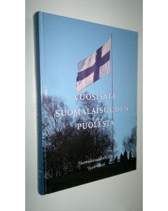 Tekijän Heikki Tala käytetty kirja Vuosisata suomalaisuuden puolesta : Suomalaisuuden liitto 1906-2006