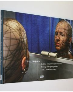 Kirjailijan Harri Larjosto käytetty kirja Kosketus (ERINOMAINEN) : laajennettuja muotokuvia = Beröring : utvidgade porträtt = Touch : extended portraits (ERINOMAINEN)