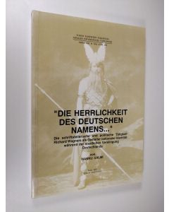 käytetty kirja "Die Herrlichkeit des deutschen Namens..." - die schriftstellerische und politische Tätigkeit Richard Wagners als Gestalter nationaler Identität während der staatlichen Vereinigung Deutschlands (signeerattu)