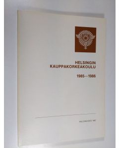 käytetty kirja Helsingin kauppakorkeakoulu : Kertomus lukuvuodesta 1985-1986 sekä syyslukukaudesta 1986