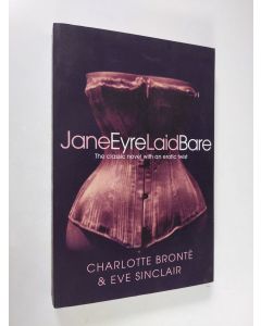 Kirjailijan Charlotte Bronte & Eve Sinclair käytetty kirja Jane Eyre Laid Bare