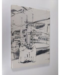 Kirjailijan Ilmari Tarvainen käytetty kirja Yhteistoimintaa työelämässä : Varkauden paperiteollisuuden tuotantokomitean historiikki 1946-1979
