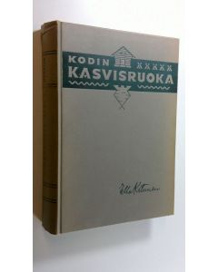 Kirjailijan Ella Kitunen käytetty kirja Kodin kasvisruoka maito-kasvisjärjestelmän puitteissa