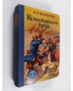 Kirjailijan R. D. Blackmore käytetty kirja Rosvolaakson tytär