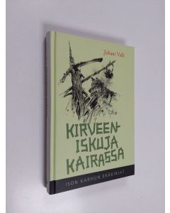 Kirjailijan Juhani Valli käytetty kirja Kirveeniskuja kairassa
