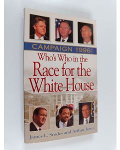 Kirjailijan James Srodes & Arthur Jones käytetty kirja Campaign 1996 - Who's who in the Race for the White House