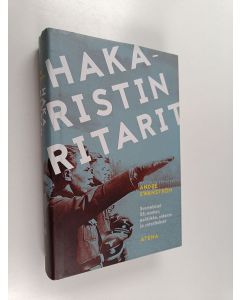 Kirjailijan André Swanström käytetty kirja Hakaristin ritarit : suomalaiset SS-miehet, politiikka, uskonto ja sotarikokset