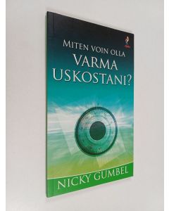 Kirjailijan Nicky Gumbel käytetty kirja Miten voin olla varma uskostani?