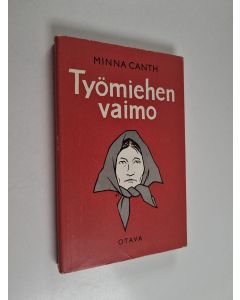 Kirjailijan Minna Canth käytetty kirja Työmiehen vaimo