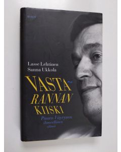 Kirjailijan Lasse Lehtinen käytetty kirja Vastarannan kiiski : Paavo Väyrysen ihmeellinen elämä