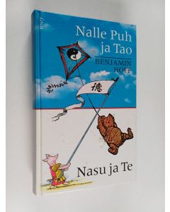 Kirjailijan Benjamin Hoff käytetty kirja Nalle Puh ja Tao ; Nasu ja Te
