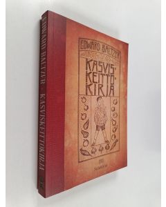 Kirjailijan Eduard Baltzer käytetty kirja Kasvis-keittokirja luonnollisen elintavan ystäville