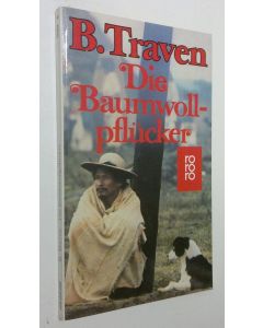 Kirjailijan B. Traven käytetty kirja Die Baumwollpflucker