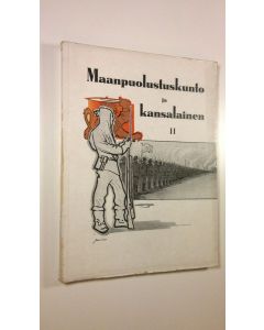 käytetty kirja Maanpuolustuskunto ja kansalainen : vapaata maanpuolustustoimintaamme ja sen erikoiskysymyksiä käsittelevä julkaisu 2