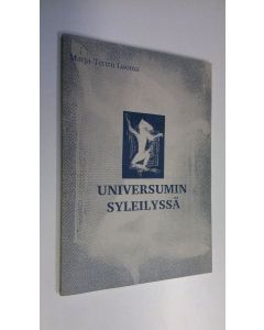 Kirjailijan Marja-Terttu Luoma käytetty kirja Universumin syleilyssä (ERINOMAINEN)