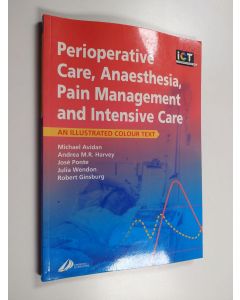 Kirjailijan Michael Avidan & Jose Ponte käytetty kirja Perioperative Care, Anaesthesia, Pain Management and Intensive Care - An Illustrated Colour Text