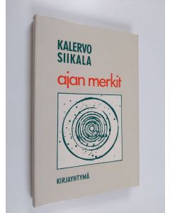 Kirjailijan Kalervo Siikala käytetty kirja Ajan merkit