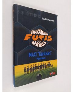 Kirjailijan Joachim Masannek käytetty kirja Pähkähullu futisjengi 7 : Maxi Kärkkäri Maximilian