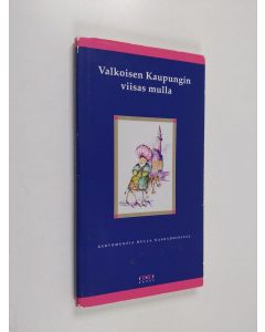 käytetty kirja Valkoisen kaupungin viisas mulla : arabialaisia kertomuksia mulla Nasraddinista