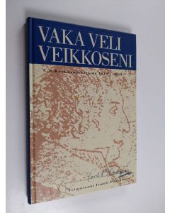 Kirjailijan Irmeli Pääkkönen & C. N. Keckman käytetty kirja Vaka veli veikkoseni : C. N. Keckmanin kirjeitä 1812-1838