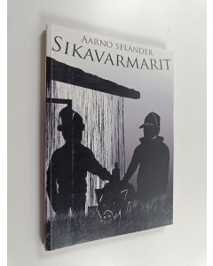 Kirjailijan Aarno Selander käytetty kirja Sikavarmarit