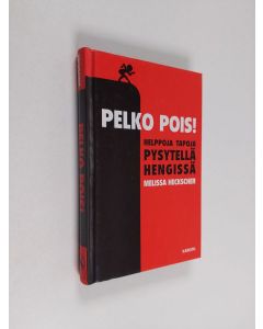Kirjailijan Melissa Heckscher käytetty kirja Pelko pois! : helppoja tapoja pysytellä hengissä