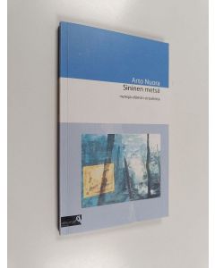 Kirjailijan Arto Nuora käytetty kirja Sininen metsä : runokuvia arkipäivän sirpaleista