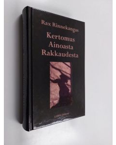 Kirjailijan Rax Rinnekangas käytetty kirja Kertomus ainoasta rakkaudesta
